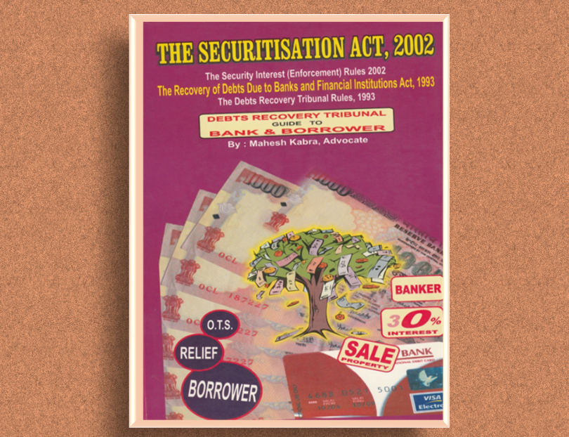 Book The Securitisation Act, 2002 - Guide To Bank & Borrower